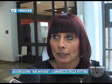 TREVISO TG - 09/02/2016 - AGGRESSIONE “ARCHIVIATA”; L’AMAREZZA DELLA VITTIMA