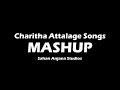 Charitha Attalage Songs | Mashup | Sahan Anjana