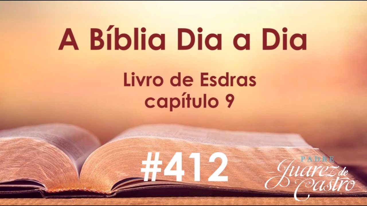 Curso Bíblico 412 - Livro de Esdras 9 - Os casamentos mistos, Oração de humilhação de Esdras