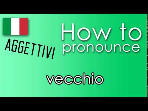 Come si pronuncia [HOW TO PRONOUNCE ] VECCHIO