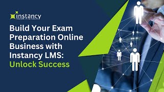 Build Your Exam Prep Online Business with Instancy LMS Unlock Success