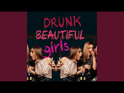 Drunk Beautiful Girls