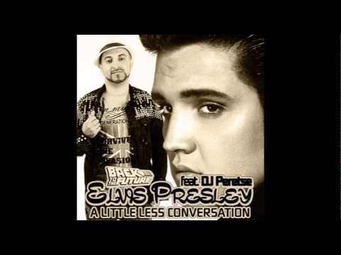 Elvis Presley feat. DJ Peretse - A Little Less Conversation