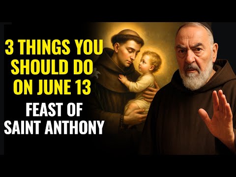 JUNE 13: THE DAY SAINT ANTHONY OPENS DOORS OF MIRACLES – DO THESE 3 THINGS!