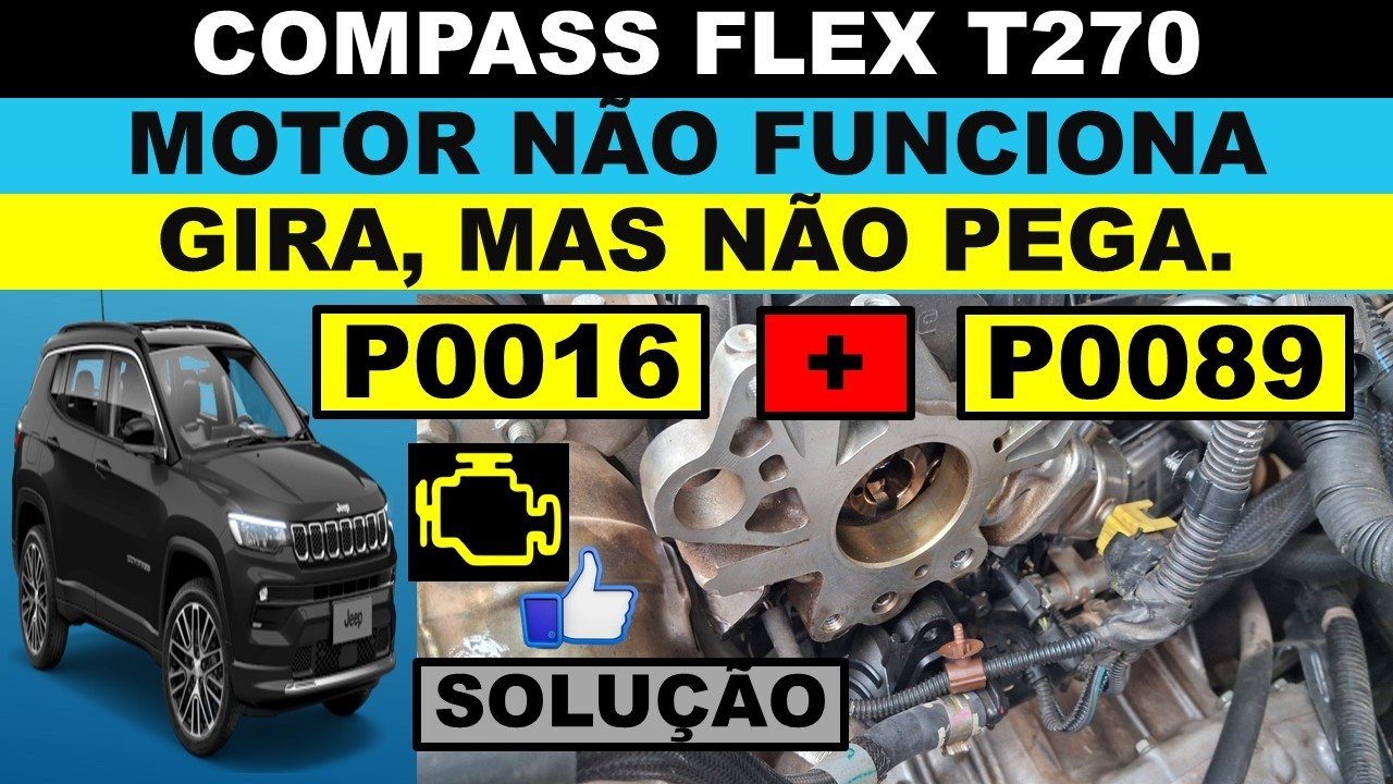 P0016 P0089 Jeep Compass flex turbo T270 não funciona o motor, gira mas não pega, qual a causa?