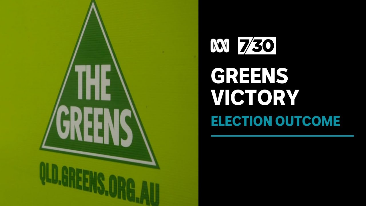 Greens success in Queensland six years in the making | 7.30