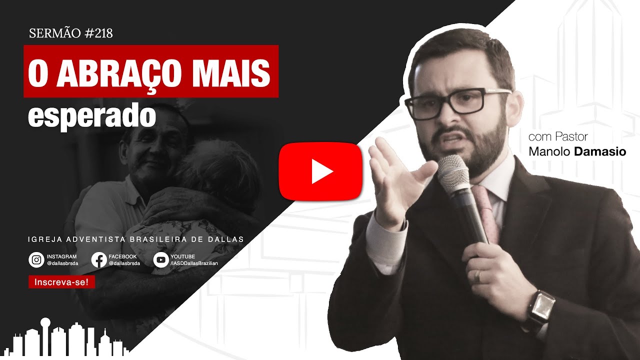 Sermão #218 | O abraço mais esperado — Pr. Manolo Damasio