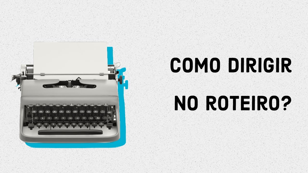 Como dirigir no roteiro?