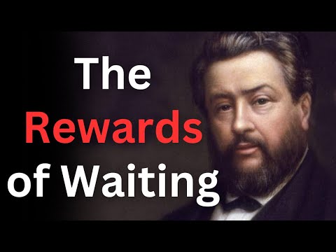 The Rewards of Waiting - Charles Spurgeon Devotional - "Morning and Evening"