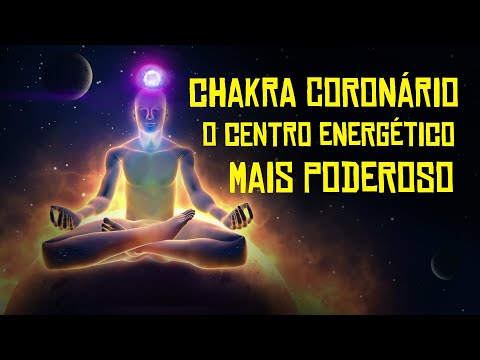 CHAKRA CORONÁRIO - O CENTRO ENERGÉTICO MAIS PODEROSO.