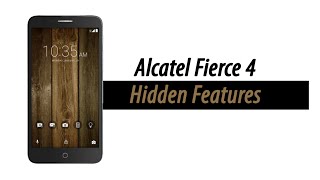 Hidden Features of the Alcatel Fierce 4 You Don