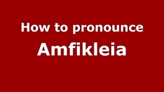 How to pronounce Amfikleia