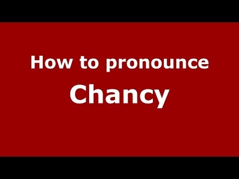How to pronounce Chancy