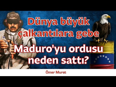 Dünya büyük çalkantılara gebe. Maduro'yu ordusu neden sattı?