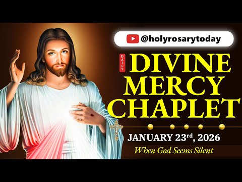 DAILY DIVINE MERCY CHAPLET 🙏 FRIDAY, JANUARY 23, 2026 🙏 When God Seems Silent #holyrosarytoday