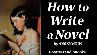 ✒️ HOW TO WRITE A NOVEL – Full AudioBook  | Greatest AudioBooks