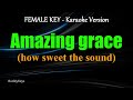 Amazing Grace (how sweet the sound) - FEMALE KEY / Karaoke Version