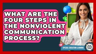 What Are The Four Steps In The Nonviolent Communication Process? - Special Education Learning