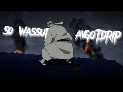So Wassup? - AVGOTDRIP [AMV]