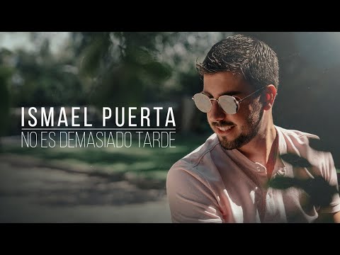 ISMAEL PUERTA - NO ES DEMASIADO TARDE