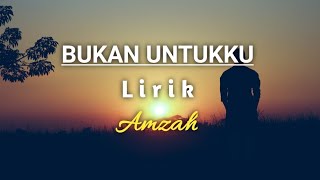 Download lagu Bukan Untukku - Amzah |Lirik mp3