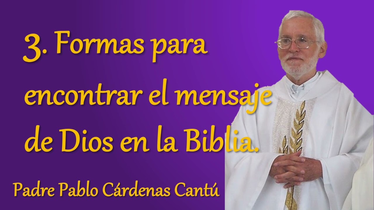 3. Formas para encontrar el mensaje de Dios en la Biblia P Pablo Cárdenas Cantú