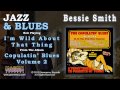 Bessie Smith - I'm Wild About That Thing