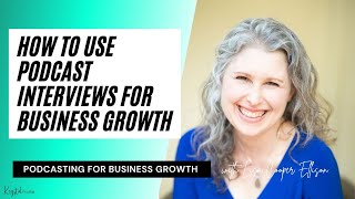 How to Use Podcast Interviews for Business Growth