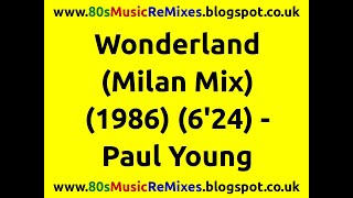 Wonderland (Milan Mix) - Paul Young | Pino Palladino | 80s Ballad Songs | Blue Eyed Soul Songs
