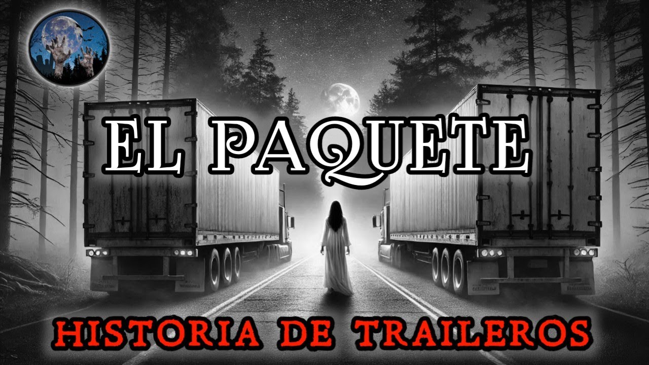 HAY HISTORIAS QUE LOS TRAILEROS NO CONTAMOS, SABEMOS QUE NADIE LAS CREERÍA | HISTORIAS DE TERROR