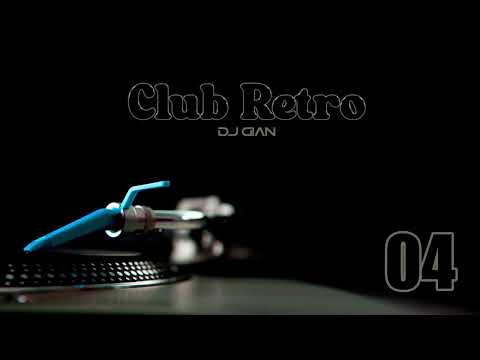 Club Retro Vol 04 (Classic Hits Remixed) Mixed By DJ GIAN