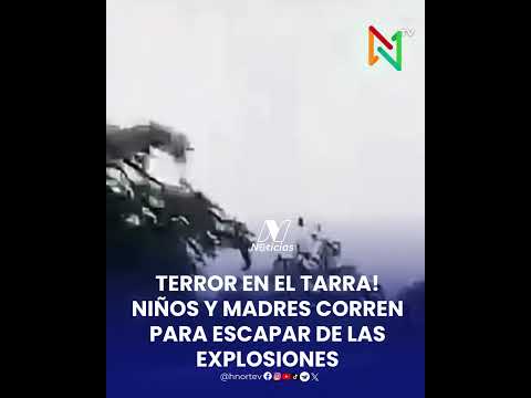 CORREN POR SUS VIDAS! EXPLOSIONES ATEMORIZAN A FAMILIAS EN EL TARRA