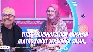 Download lagu TITIEK SANDHORA DAN MUCHSIN ALATAS TAKUT TERSAINGI SAMA... | BROWNIS (12/1/21) P3 mp3