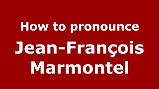 How to pronounce Jean-François Marmontel