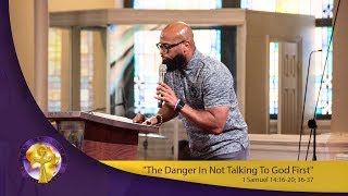 &quot;The Danger In Not Talking To God First&quot; 1 Samuel 14:16-20; 36-37::insecure