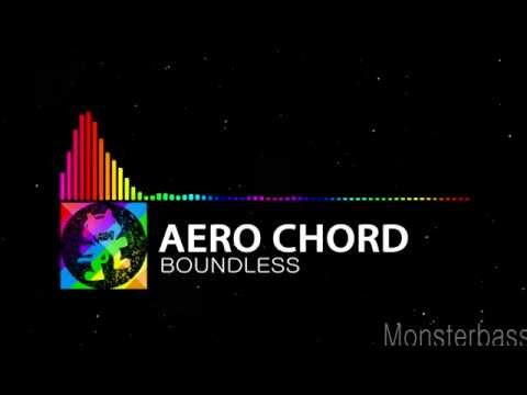 ♪ Aero Chord - Boundless (BASS BOOSTED!)