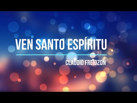 Ven Santo Espiritu   Claudio Freidon (Letra)