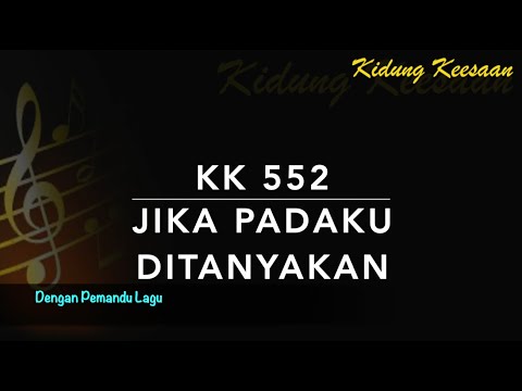 KK 552 — Jika Padaku Ditanyakan - Dengan Pemandu lagu - Kidung Keesaan