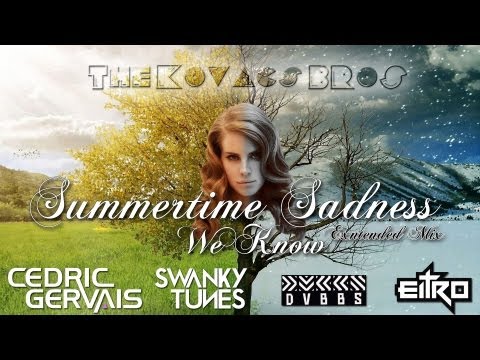 Lana Del Rey, Cedric Gervais, Swanky Tunes, DVBBS, Eitro - Summertime Sadness We Know TKB Ext Mashup