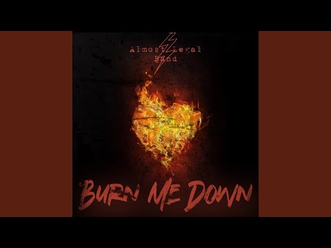 Burn Me Down - Almost Legal Band