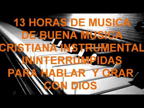 13 Horas de Musica cristiana Instrumental para Orar - PIANO DE ADORACIÓN PARA ORAR‬ INSTRUMENTAL🎶