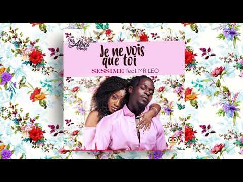 SESSIME Feat MR LEO - JE NE VOIS QUE TOI (AUDIO OFFICIEL)