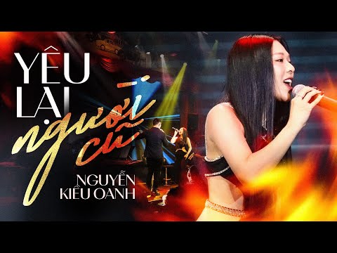 YÊU LẠI NGƯỜI CŨ - NGUYỄN KIỀU OANH trở lại sở trường với ca khúc không thể suy hơn...