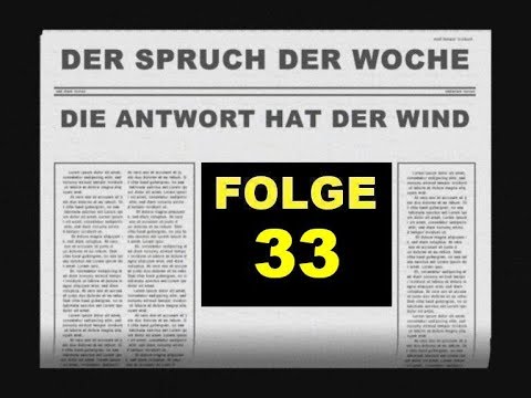DER SPRUCH DER WOCHE    :    FOLGE 33