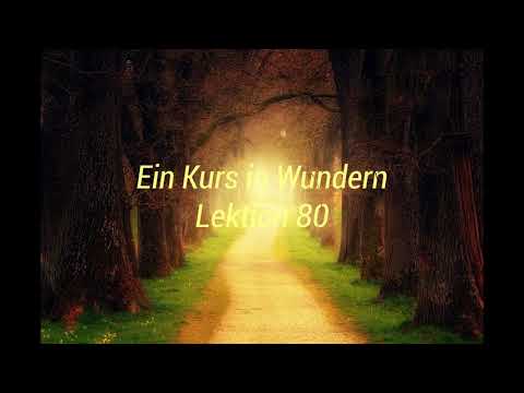 Ein Kurs in Wundern - Lektion 80