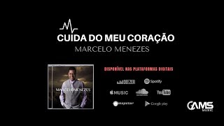 CUIDA DO MEU CORAÇÃO - MARCELO MENEZES (VIDEO LETRA)