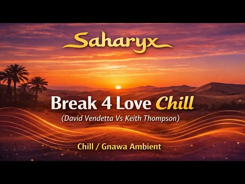 Saharyx – Break 4 Love Chill (David Vendetta Vs Keith Thompson)