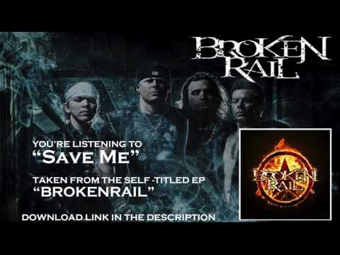 BROKENRAIL - 'SAVE ME'