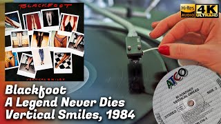 Blackfoot - A Legend Never Dies (Vertical Smiles), 1984, Vinyl video 4K, 24bit/96kHz
