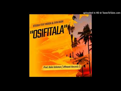STEGGA ft. Mossa & Evin Rush - Osifitala [Audio]